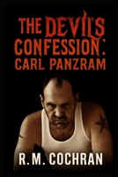 The Devil’s Confession: Carl Panzram (Dark Deeds: America’s Serial Killers Exposed) B0FLPZKGBG Book Cover