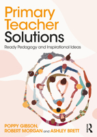 Primary Teacher Solutions: Ready Pedagogy and Inspirational Ideas 1032110287 Book Cover
