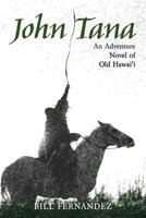 John Tana: An Adventure Novel of Old Hawaii 1539315002 Book Cover
