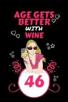 Age Gets Better With Wine 46: Perfect Gag Gift For 46 Year Old Wine Drinkers | Blank Lined Notebook Journal | 100 Pages 6 x 9 Format | Office Humour ... Hen Stag Do | Anniversary | Christmas | Xmas 1711794287 Book Cover