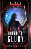 Bound To Glory: Shattered Hollows Series B0FBGPX81Q Book Cover