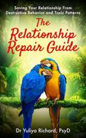 The Relationship Repair Guide: Saving Your Relationship From Destructive Behavior and Toxic Patterns 0648624552 Book Cover