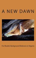A New Dawn for Muslim Background Believers in Nigeria 1481827901 Book Cover