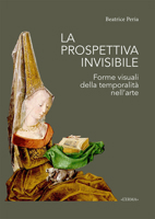 La Prospettiva Invisibile: Forme Visuali Della Temporalita Nell'arte 8891324930 Book Cover