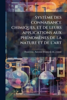 Système des connaisance chimiques, et de leurs applications aux phÃ(c)nomènes de la nature et de l'art (French Edition) B0FHBZ2R4M Book Cover