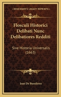 Flosculi Historici Delibati Nunc Delibatiores Redditi: Sive Historia Universalis (1663) 1166058816 Book Cover