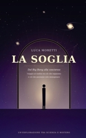 La Soglia: Dal Big Bang alla coscienza (Italian Edition) B0HD875D8H Book Cover