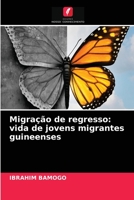 Migração de regresso: vida de jovens migrantes guineenses 6203240370 Book Cover