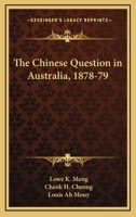 The Chinese Question in Australia, 1878-79 1432655469 Book Cover