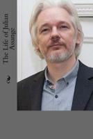 The Life of Julian Assange 1548170755 Book Cover