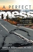 A Perfect Mess: Overcoming a Life of Condemnation B0C8M3GKYY Book Cover