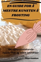 En Guide for Å Mestre Kunsten Å Frosting (Norwegian Edition) 183578397X Book Cover