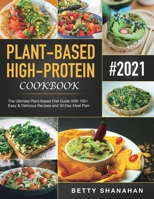 Plant-Based High-Protein Cookbook: The Ultimate Plant-Based Diet Guide With 100+ Easy & Delicious Recipes and 30-Day Meal Plan 180121056X Book Cover