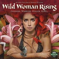 Wild Woman Rising 2023 Wall Calendar: Goddess. Warrior. Healer. Rebel. | 12" x 24" Open | Amber Lotus Publishing 1631369075 Book Cover