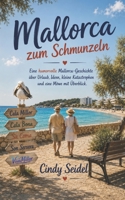 Mallorca zum Schmunzeln: Eine humorvolle Mallorca-Geschichte über Urlaub, Ideen, kleine Katastrophen und eine Möwe mit Überblick (German Edition) B0H7FBYXH9 Book Cover