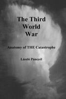 The Third World War: Anatomy of THE Catastrophe 1986648001 Book Cover