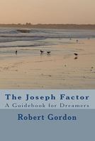 The Joseph Factor: A Guidebook for Dreamers 1442143142 Book Cover