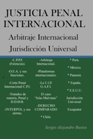 Justicia Penal Internacional: Historia, Principios, DDHH y Arbitraje internacional B0FTVSK178 Book Cover