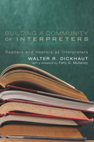 Building a Community of Interpreters: Readers and Hearers as Interpreters 1610979966 Book Cover
