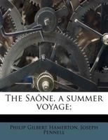 The Sa�ne, a Summer Voyage; 1373885211 Book Cover