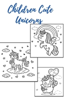 Children Cute Unicorns: Coloring Book kids4-6-8 B094PDC1G7 Book Cover