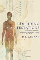 Colliding Manifestations: A Theory of Intention, Interference, and Shared Reality B0FLWNB6BZ Book Cover