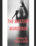 THE MYSTERY MURDERER B088N8X189 Book Cover