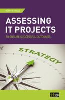 Assessing It Projects to Ensure Successful Outcomes 1849287368 Book Cover