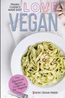 Love Vegan: The Essential Italian Cookbook for Vegans 1532833334 Book Cover