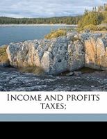 Income and Profits Taxes; 1178366464 Book Cover