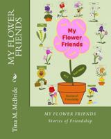 My Flower Friends: Stories of Friendship 1492336742 Book Cover