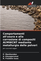Comportamenti all'usura e alla corrosione di compositi Al/MWCNT mediante metallurgia delle polveri (Italian Edition) 6208165288 Book Cover