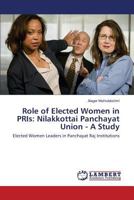 Role of Elected Women in PRIs: Nilakkottai Panchayat Union - A Study: Elected Women Leaders in Panchayat Raj Institutions 3659822841 Book Cover