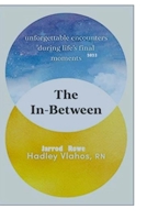 The In-Between: Remarkable Experiences During Life's Last Minutes B0C79T4Z9Q Book Cover