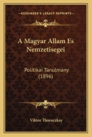 A Magyar Allam Es Nemzetisegei: Politikai Tanulmany (1896) 1160277532 Book Cover