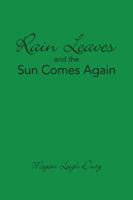 Rain Leaves and the Sun Comes Again 1425764290 Book Cover