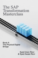 The SAP Transformation Masterclass: Book 4: The Physical-Digital Bridge: Your End-to-End Blueprint for Mastering Supply Chain & Manufacturing (Industrie 4.0) B0G34Q6D4J Book Cover