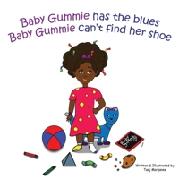Baby Gummie has the blues Baby Gummie can't find her shoe 1649701853 Book Cover