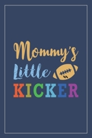 Mommy's Little Kicker: Notebook Mother And Child, Line Journal, Line Notebook Journal For Pregnancy Gift. 6 x 9 Inch 110 Pages With Awesome Interior Paperback. 1698936664 Book Cover