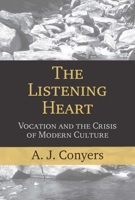 The Listening Heart: Vocation And the Crisis of Modern Culture 1602581835 Book Cover