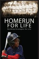 Homerun For Life: Building Strategies for Life 0984774289 Book Cover
