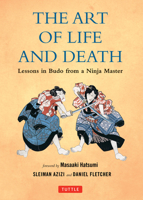 The Art of Life and Death: Lessons in Budo From a Ninja Master 080484867X Book Cover