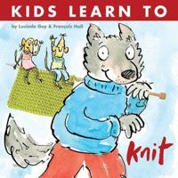 Kids Learn to Knit 1570763356 Book Cover