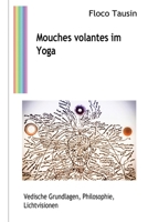 Mouches volantes im Yoga: Vedische Grundlagen, Philosophie, Lichtvisionen 3907400348 Book Cover