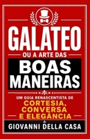 Galateo, ou A Arte das Boas Maneiras: um guia renascentista de cortesia, conversa e elegância (Portuguese Edition) B0HK9R4S45 Book Cover