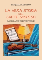 La vera storia del caffè sospeso e altri racconti di vita vissuta B0BQ9B2KH5 Book Cover
