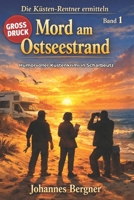 Mord am Ostseestrand: Die Küsten-Rentner ermitteln – Band 1: Humorvoller Küstenkrimi in Scharbeutz (Großdruck-Ausgabe) (German Edition) B0GSKL3FR8 Book Cover
