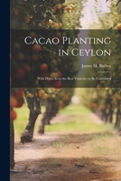 Cacao Planting in Ceylon: With Hints As to the Best Varieties to Be Cultivated 1021921904 Book Cover