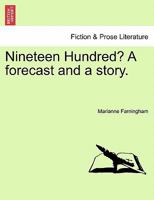 Nineteen Hundred?: A Forecast and a Story 1241210519 Book Cover