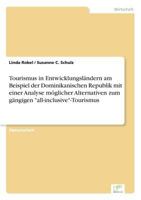 Tourismus in Entwicklungslandern Am Beispiel Der Dominikanischen Republik Mit Einer Analyse Moglicher Alternativen Zum Gangigen "All-Inclusive"-Tourismus 3838648927 Book Cover